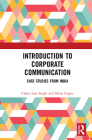 Introduction to Corporate Communication: Case Studies from India By Charu Lata Singh, Mona Gupta Cover Image