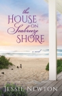 The House on Seabreeze Shore: Uplifting Women's Fiction By Jessie Newton Cover Image