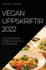 Vegan Uppskriftir 2022: Heilbrigðar GrÆntamennuppskriftir Cover Image
