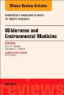 Wilderness and Environmental Medicine, an Issue of Emergency Medicine Clinics of North America: Volume 35-2 (Clinics: Internal Medicine #35) Cover Image