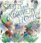 Spirits of the Northern Lights By Skye Durocher, Grace Avery-Parkman (Illustrator) Cover Image