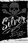 Silver: My Own Tale as Written by Me with a Goodly Amount of Murder By Edward Chupack Cover Image