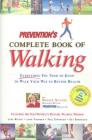 Prevention's Complete Book of Walking: Everything You Need to Know to Walk Your Way to Better Health Cover Image