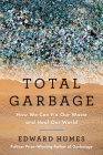 Total Garbage: How We Can Fix Our Waste and Heal Our World Cover Image
