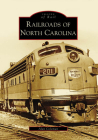 Railroads of North Carolina (Images of Rail) Cover Image