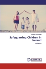 Safeguarding Children in Ireland By Edward Ogunfolaju Cover Image