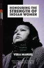Honouring the Strength of Indian Women: Plays, Stories, Poetry (First Voices #5) By Vera Manuel, Michelle Coupal (Editor), Deanna Reder (Editor) Cover Image