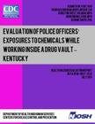 Evaluation of Police Officers? Exposures to Chemicals While Working Inside a Drug Vault ? Kentucky Cover Image