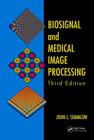 Biosignal and Medical Image Processing By John L. Semmlow, Benjamin Griffel Cover Image