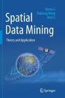 Spatial Data Mining: Theory and Application By Deren Li, Shuliang Wang, Deyi Li Cover Image