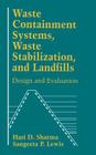 Waste Containment Systems, Waste Stabilization, and Landfills: Design and Evaluation By Hari D. Sharma, Sangeeta P. Lewis Cover Image