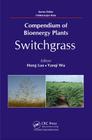 Compendium of Bioenergy Plants: Switchgrass By Hong Luo (Editor), Yanqi Wu (Editor), Chittaranjan Kole (Editor) Cover Image