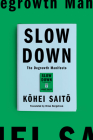 Slow Down: The Degrowth Manifesto By KOHEI SAITO, Brian Bergstrom (Translated by) Cover Image