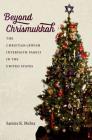 Beyond Chrismukkah: The Christian-Jewish Interfaith Family in the United States By Samira K. Mehta Cover Image