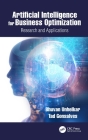 Artificial Intelligence for Business Optimization: Research and Applications By Bhuvan Unhelkar, Tad Gonsalves Cover Image