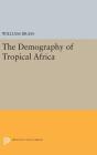 Demography of Tropical Africa (Princeton Legacy Library #2141) By William Brass Cover Image
