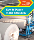 How Is Paper Made and Sold? By Tatiana Ryckman Cover Image