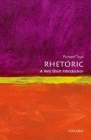 Rhetoric: A Very Short Introduction (Very Short Introductions) By Richard Toye Cover Image