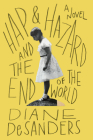 Hap and Hazard and the End of the World By Diane Desanders Cover Image