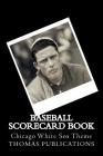 Baseball Scorecard Book: Chicago White Sox Theme By Thomas Publications Cover Image