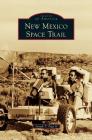 New Mexico Space Trail By II Page, Joseph T. Cover Image