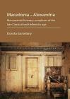 Macedonia - Alexandria: Monumental Funerary Complexes of the Late Classical and Hellenistic Age Cover Image