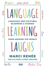 Language Learning Laughs: Language and Cultural Bloopers & Stories from Around the World By Marci Renée Cover Image