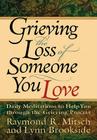 Grieving the Loss of Someone You Love: Daily Meditations to Help You Through the Grieving Process Cover Image