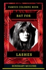 Bat for Lashes Famous Coloring Book: Whole Mind Regeneration and Untamed Stress Relief Coloring Book for Adults By Rosemary McGuire Cover Image