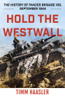 Hold the Westwall: The History of Panzer Brigade 105, September 1944 By Timm Haasler Cover Image