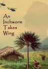 An Inchworm Takes Wing Cover Image