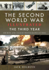 The Second World War Illustrated: The Third Year By Jack Holroyd Cover Image