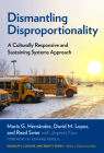 Dismantling Disproportionality: A Culturally Responsive and Sustaining Systems Approach (Disability) By María G. Hernández, David M. Lopez, Reed Swier Cover Image