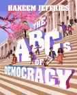 The ABCs of Democracy By Hakeem Jeffries, Shaniya Carrington (Illustrator) Cover Image