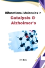 Bifunctional Molecules in Catalysis and Alzheimer's By N. S. Jesh Cover Image