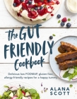 The Gut Friendly Cookbook: Delicious Low FODMAP, Gluten-Free, Allergy-Friendly Recipes for a Happy Tummy Cover Image