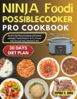 Ninja Foodi Possible Cooker Pro Cookbook: The All-In-One Kitchen Companion with Flavorful and Budget-Friendly Recipes to Air Fry, Pressure Cook, Slow Cover Image
