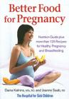 Better Food for Pregnancy: Nutrition Guide Plus Over 125 Recipes for Healthy Pregnancy and Breastfeeding By Daina Kalnins, Joanne Saab Cover Image