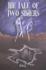 The Tale of Two Sisters By S. S. Q. Cover Image