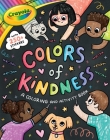Crayola: Colors of Kindness: A Coloring & Activity Book with Over 250 Stickers (A Crayola Colors of Kindness Coloring Sticker and Activity Book for Kids) (Crayola/BuzzPop) By BuzzPop, Sara Bicknell (Illustrator) Cover Image