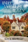Under an English Heaven: An Ellie Kent Mystery By Alice K. Boatwright Cover Image