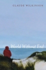 World Without End: Poems By Claude Wilkinson Cover Image