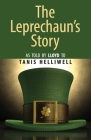 The Leprechaun's Story: As told by Lloyd to Tanis Helliwell By Tanis Helliwell Cover Image