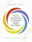 The Five Commitments of Optimistic Leaders for Children: A Reflective Practice Journal By Judy Jablon, Nichole Parks, Laura Ensler Cover Image