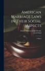 American Marriage Laws in Their Social Aspects: A Digest By Fred S. Hall, Elizabeth Winstonjoint Brooke Cover Image