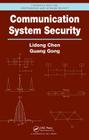 Communication System Security (Chapman & Hall/CRC Cryptography and Network Security) By Lidong Chen, Guang Gong Cover Image