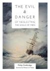 The Evil and Danger of Neglecting the Souls of Men By Philip Doddridge Cover Image