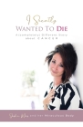 I Secretly Wanted to Die: A (completely) Different Story about Cancer By Saskia Mevis Cover Image