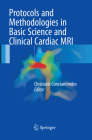 Protocols and Methodologies in Basic Science and Clinical Cardiac MRI By Christakis Constantinides (Editor) Cover Image