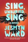 Sing, Unburied, Sing By Jesmyn Ward Cover Image